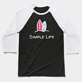 Simple Life - Surfboards Baseball T-Shirt